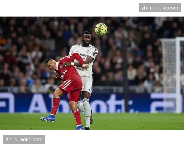 皇马考虑续约吕迪格作为科纳特替代方案，中卫更新计划存在变数